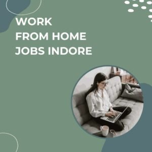 Read more about the article work from home jobs indore